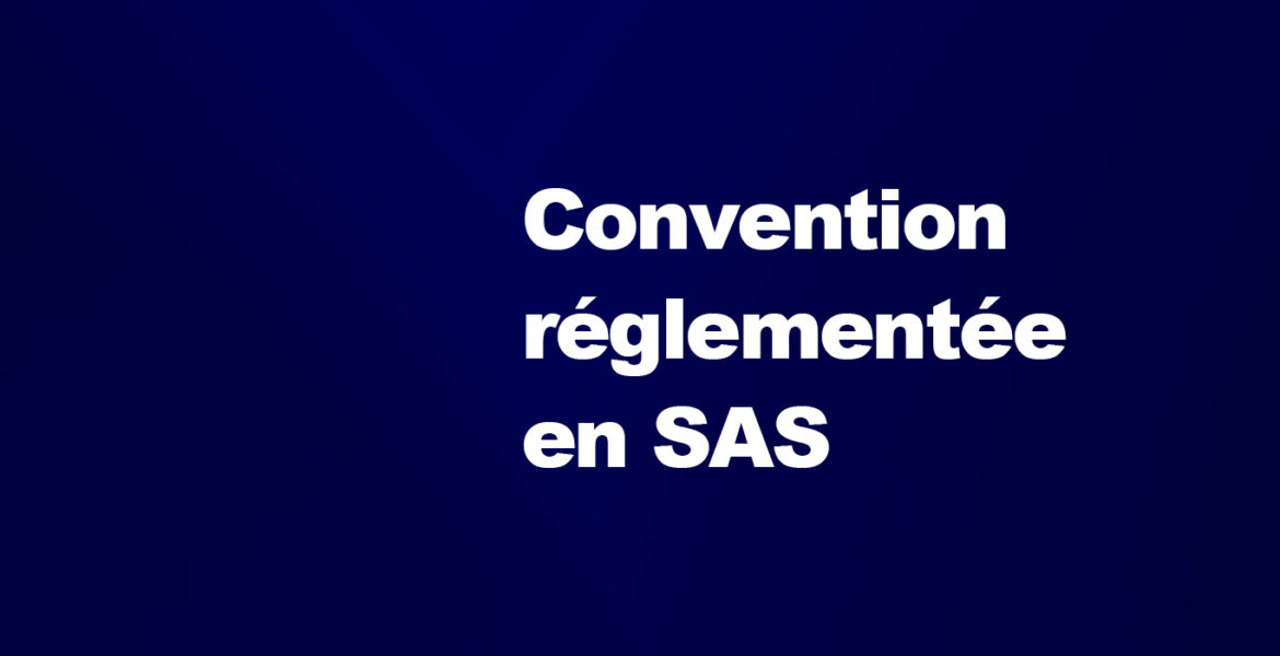 Convention réglementée en SAS : gare à l’abus de biens sociaux… et aux renvois statutaires non maitrisés !