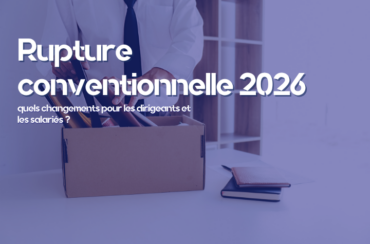 Rupture conventionnelle 2026 : quels changements pour les dirigeants et les salariés ?